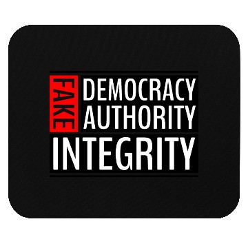 Discover FAKE DEMOCRACY | FAKE AUTHORITY | FAKE INTEGRITY Mouse Pads