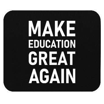 Discover Make Education Great Again Mouse Pads