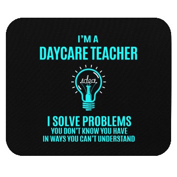 Discover Daycare Teacher Mouse Pads - I Solve Problems Gift It