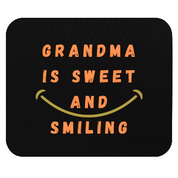 Discover Grandma is sweet and smiling Mouse Pads