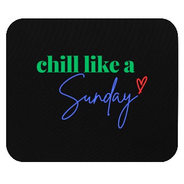 Discover Chill like a Sunday Mouse Pads