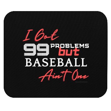 Discover 99 Problems But Baseball Ain't One Mouse Pads