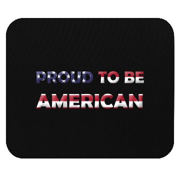 Discover PROUD TO BE AMERICAN Mouse Pads