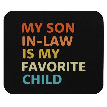 Discover My Son In Law Is My Favorite Child aesthetic Mouse Pads