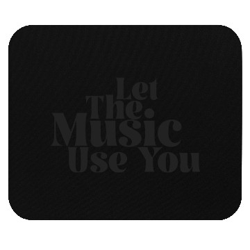 Discover Let the music use you Musicians gift Mouse Pads