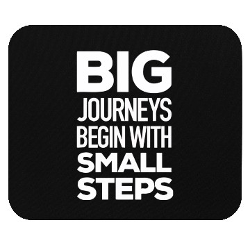 Discover Big Journeys Begin with Small Steps humor Mouse Pads