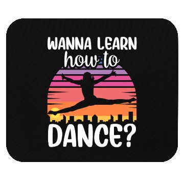 Discover Wanna Learn How To Dance Dancing Dance Teacher Mouse Pads