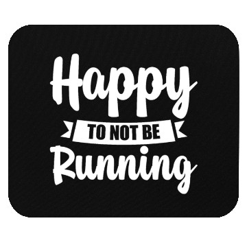 Discover Happy To Not Be Running 4 Mouse Pads
