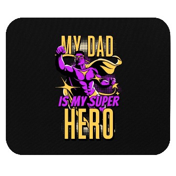 Discover My Dad Is My Super Hero Mouse Pads
