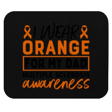 Discover I Wear Orange For My Dad Multiples Sclerosis MS Mouse Pads