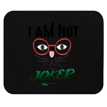 Discover I AM NOT JOKER PRINTED Mouse Pads