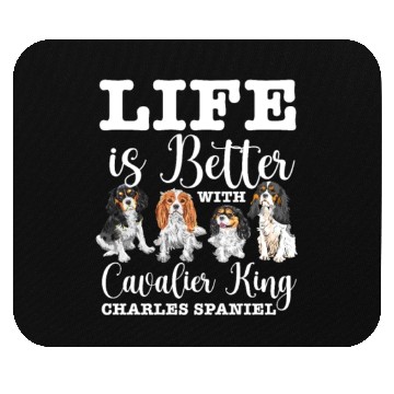 Discover Life Is Better With Cavalier King Charles Spaniel Mouse Pads