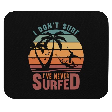 Discover I dont surf ive never surfed 80s Mouse Pads