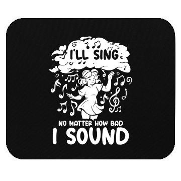 Discover I'll Sing No Matter How Bad I Sound Musical Notes Mouse Pads