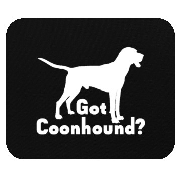 Discover Got Coonhound? Mouse Pads