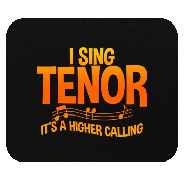 Discover I Sing Tenor, It's A Higher Calling 2 Mouse Pads