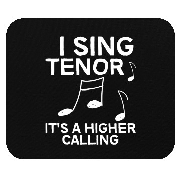 Discover I Sing Tenor, It's A Higher Calling 4 Mouse Pads