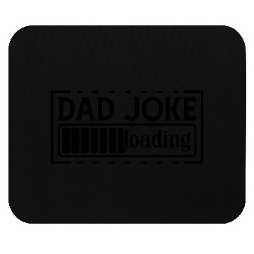 Discover Dad joke loading Mouse Pads