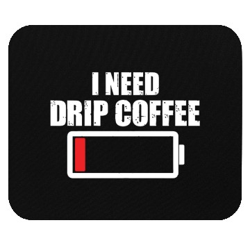 Discover I Need Drip Coffee Mouse Pads