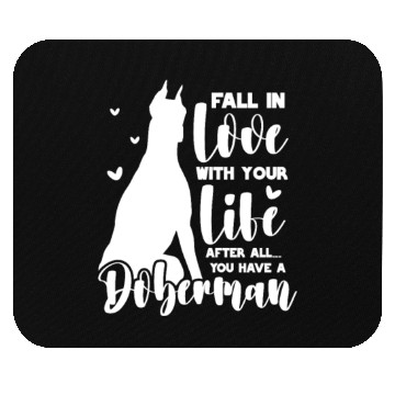Discover Doberman Fall In Love With Your Life Mouse Pads