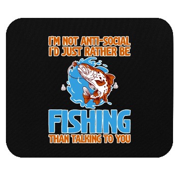 Discover I'd Just Rather Be Fishing Than Talking To You 2 Mouse Pads