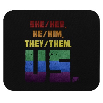 Discover She/Her, He/Him, They/Them. Us. Mouse Pads