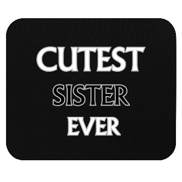 Discover Cutest Sister Ever Mouse Pads