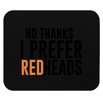 Discover No Thanks I Prefer Redheads Hair Mouse Pads