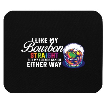 Discover LGBT Proud Ally I Like My Bourbon Straight LGBTQ Mouse Pads