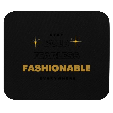 Discover stay bold fearless fashionable everywhere fashion Mouse Pads