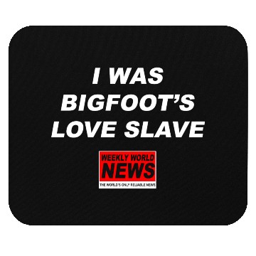 Discover I was Bigfoots Love Slave Weekly World News aka Mouse Pads