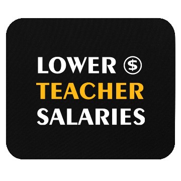 Discover Teacher Lower Teacher Salaries Cool nostalgia Mouse Pads