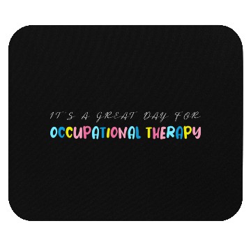 Discover It s A Great Day For Occupational Therapy Mouse Pads