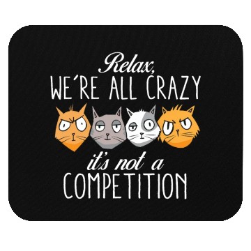 Discover Kawaii Cat Relax We're All Crazy It's Not A Mouse Pads