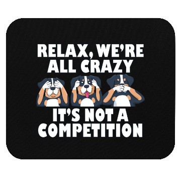 Discover Rottweiler Dog Relax We're All Crazy It's Not A Mouse Pads
