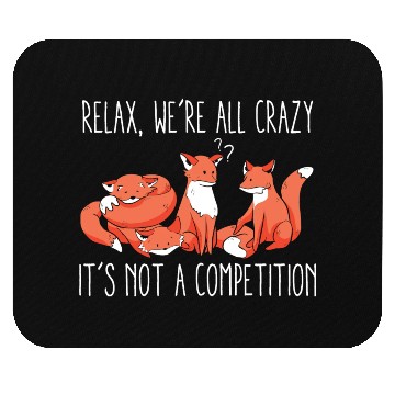 Discover Kawaii Fox Relax We're All Crazy It's Not A Mouse Pads