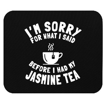 Discover Funny Jasmine Tea Lover Saying Mouse Pads