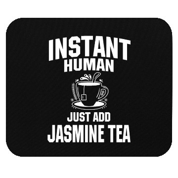 Discover Instant Human Just Add Jasmine Tea Mouse Pads