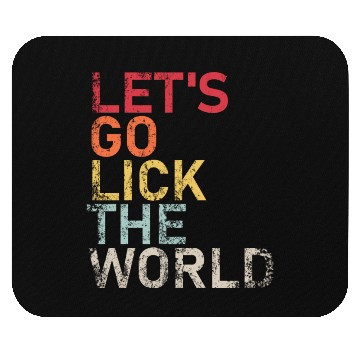 Discover Let s Go Lick The World Biden Quote Mouse Pads