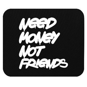 Discover Need Money Not Friends Mouse Pads