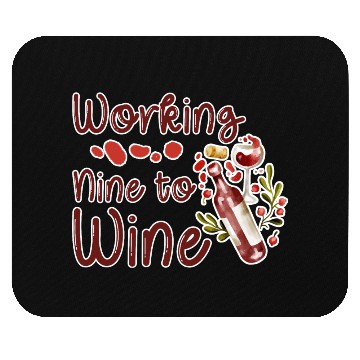 Discover Working Nine To Wine 2 Mouse Pads