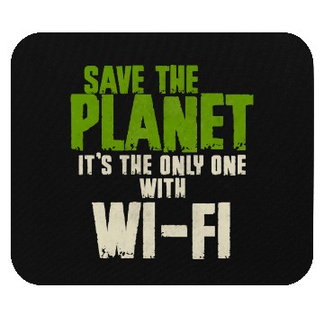 Discover Save The Planet Wifi Addict User Mouse Pads