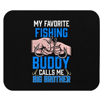 Discover My Favourite Fishing Buddy Calls Me Big Brother Mouse Pads