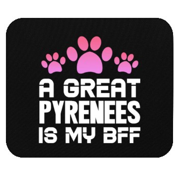 Discover A Great Pyrenees Is My BFF Mouse Pads