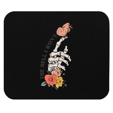 Discover The Hell I Won'T Mouse Pads