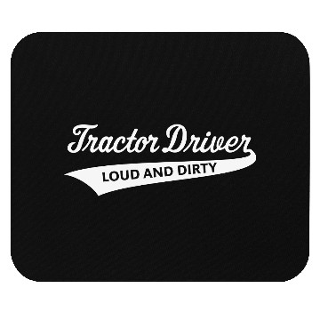 Discover Tractor Driver – Loud And Dirty (Farmer / White) Mouse Pads