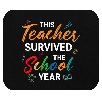 Discover This Teacher Survived The School Year Last Day Mouse Pads