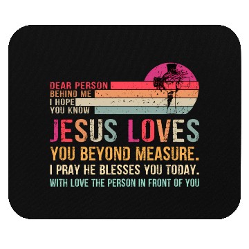 Discover Dear Person Behind Me I Hope You Know Jesus Loves Mouse Pads