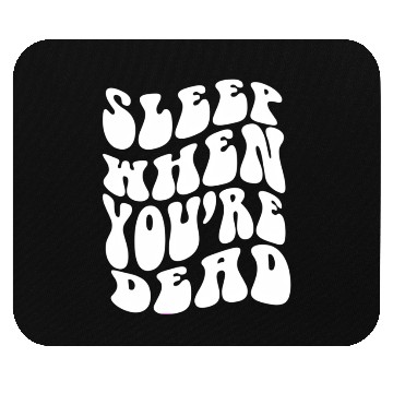 Discover Sleep When You'Re Dead Quotes Aesthetic Mouse Pads
