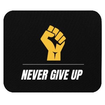 Discover Never Give Up Mouse Pads collection